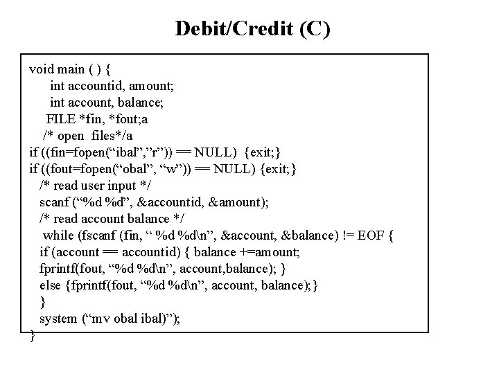 Debit/Credit (C) void main ( ) { int accountid, amount; int account, balance; FILE