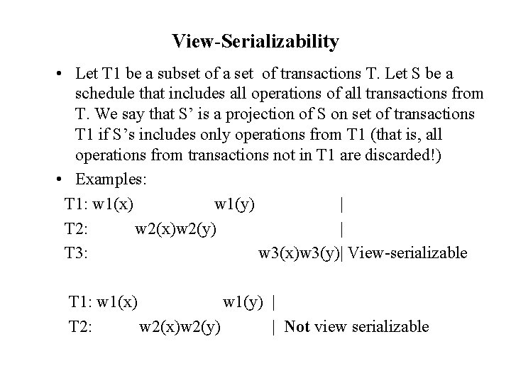 View-Serializability • Let T 1 be a subset of a set of transactions T.