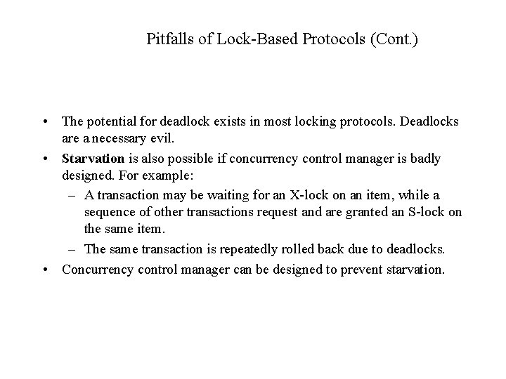 Pitfalls of Lock-Based Protocols (Cont. ) • The potential for deadlock exists in most