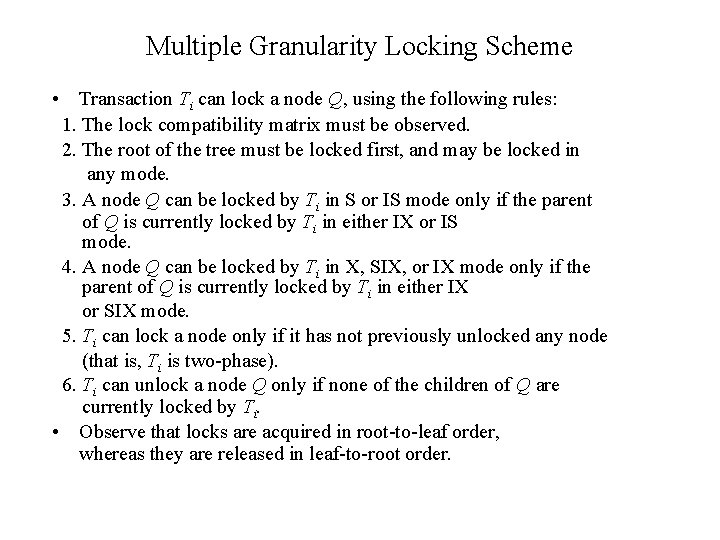 Multiple Granularity Locking Scheme • Transaction Ti can lock a node Q, using the