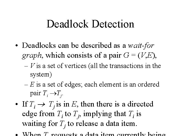 Deadlock Detection • Deadlocks can be described as a wait-for graph, which consists of