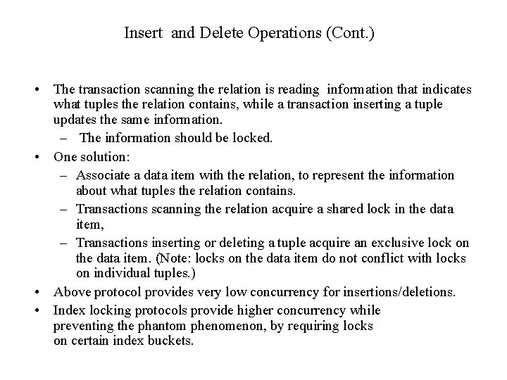 Insert and Delete Operations (Cont. ) • The transaction scanning the relation is reading