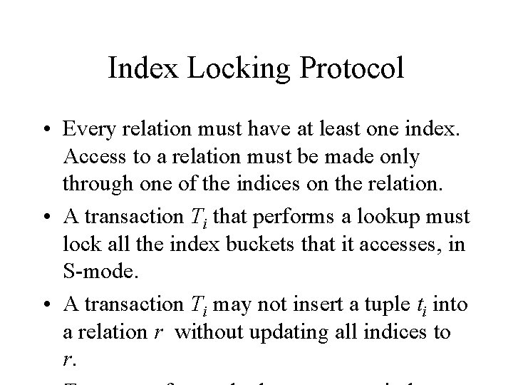 Index Locking Protocol • Every relation must have at least one index. Access to