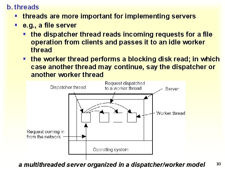 b. threads § threads are more important for implementing servers § e. g. ,