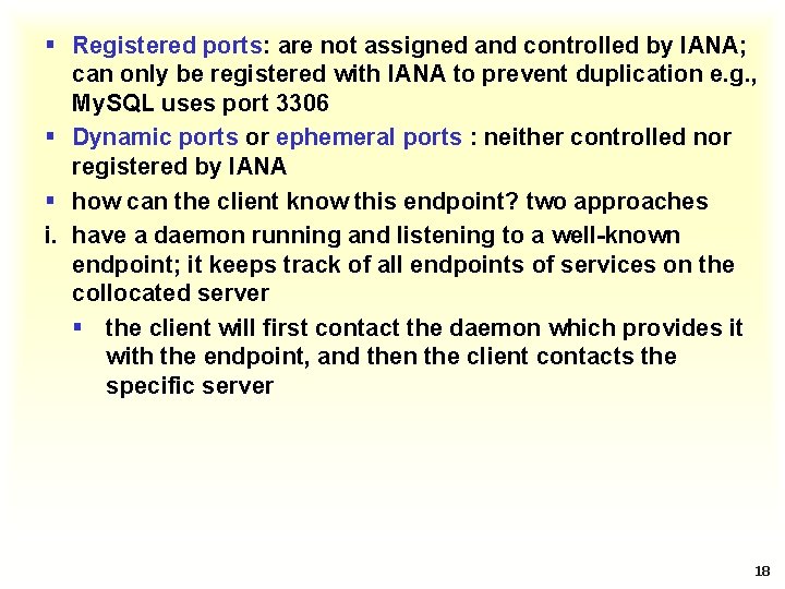 § Registered ports: are not assigned and controlled by IANA; can only be registered