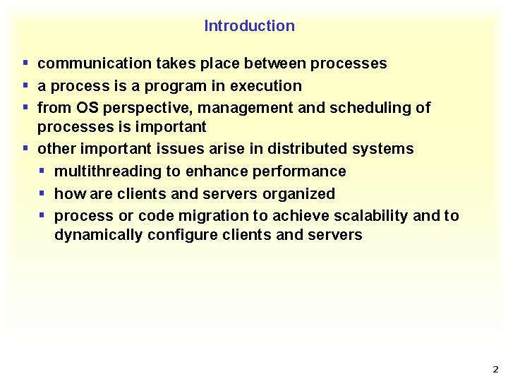 Introduction § communication takes place between processes § a process is a program in