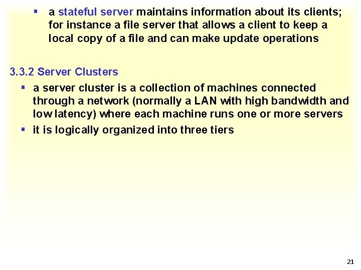 § a stateful server maintains information about its clients; for instance a file server