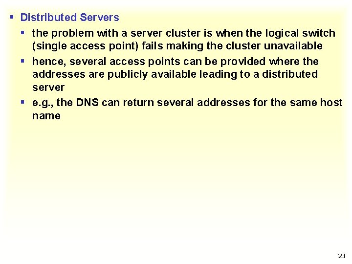 § Distributed Servers § the problem with a server cluster is when the logical