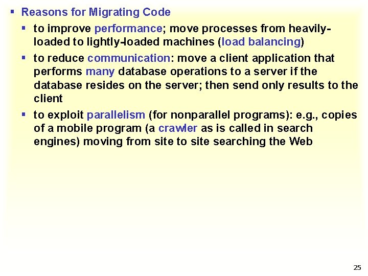 § Reasons for Migrating Code § to improve performance; move processes from heavilyloaded to