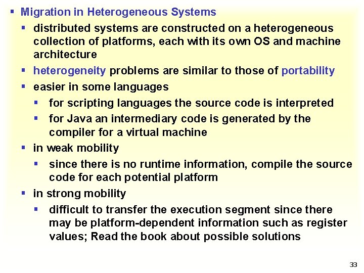 § Migration in Heterogeneous Systems § distributed systems are constructed on a heterogeneous collection