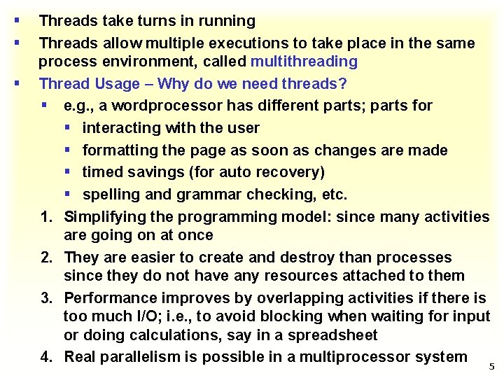 § § § Threads take turns in running Threads allow multiple executions to take