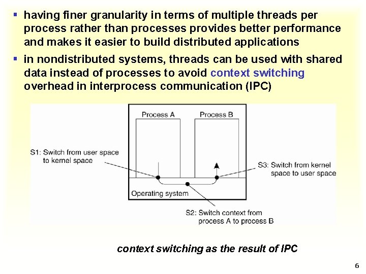 § having finer granularity in terms of multiple threads per process rather than processes