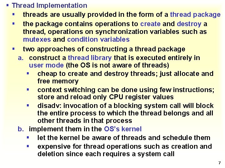 § Thread Implementation § threads are usually provided in the form of a thread