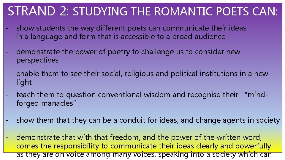 STRAND 2: STUDYING THE ROMANTIC POETS CAN: - show students the way different poets