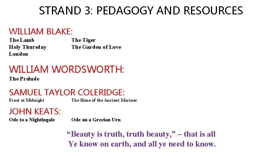 STRAND 3: PEDAGOGY AND RESOURCES WILLIAM BLAKE: The Lamb Holy Thursday London The Tiger