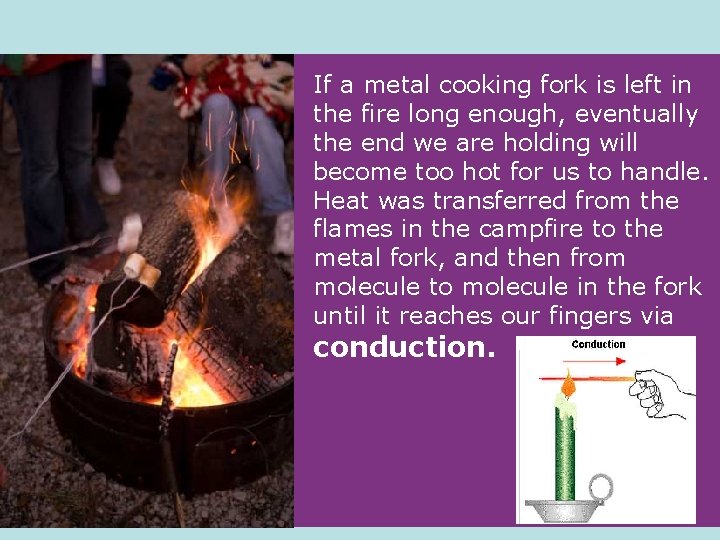  If a metal cooking fork is left in the fire long enough, eventually