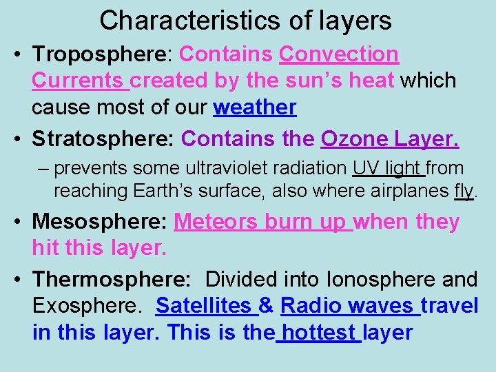 Characteristics of layers • Troposphere: Contains Convection Currents created by the sun’s heat which