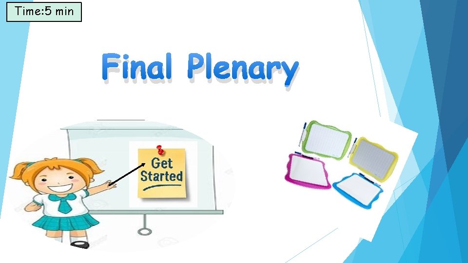 Time: 5 min Final Plenary 