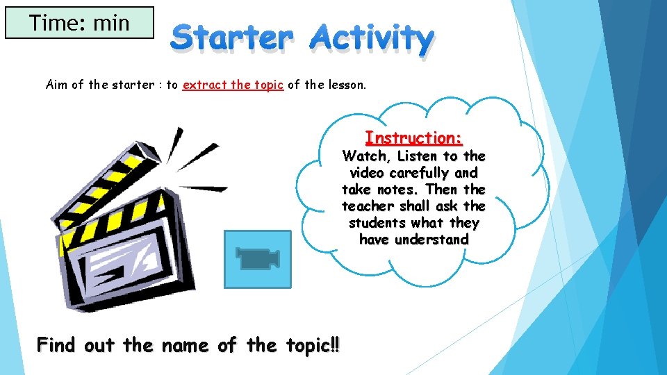 Time: min Starter Activity Aim of the starter : to extract the topic of