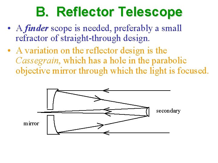 B. Reflector Telescope • A finder scope is needed, preferably a small refractor of