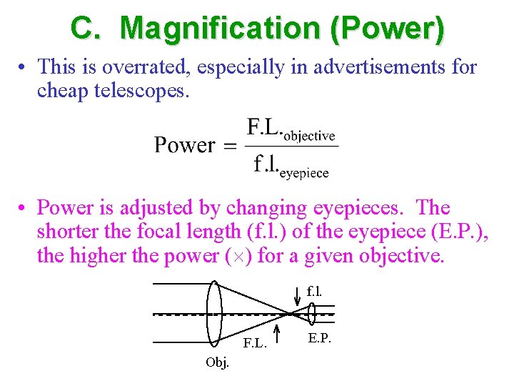 C. Magnification (Power) • This is overrated, especially in advertisements for cheap telescopes. •