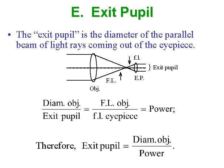 E. Exit Pupil • The “exit pupil” is the diameter of the parallel beam