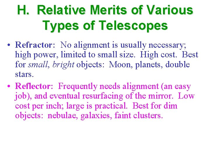 H. Relative Merits of Various Types of Telescopes • Refractor: No alignment is usually
