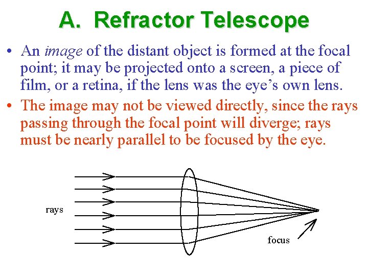 A. Refractor Telescope • An image of the distant object is formed at the