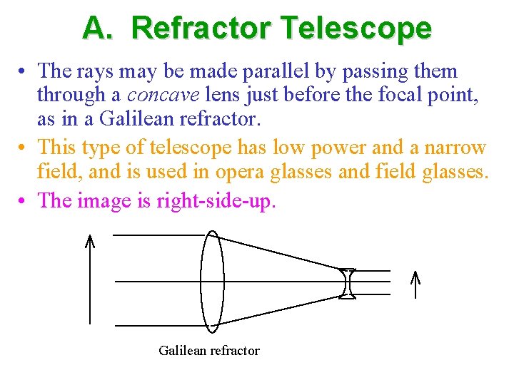 A. Refractor Telescope • The rays may be made parallel by passing them through