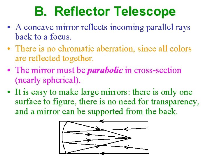 B. Reflector Telescope • A concave mirror reflects incoming parallel rays back to a