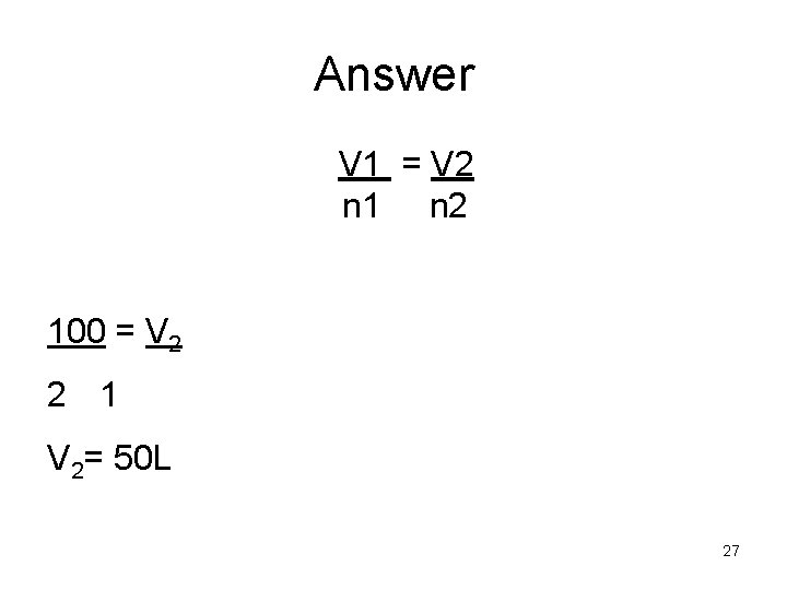 Answer V 1 = V 2 n 1 n 2 100 = V 2