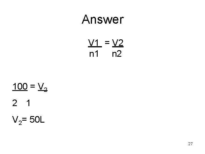 Answer V 1 = V 2 n 1 n 2 100 = V 2