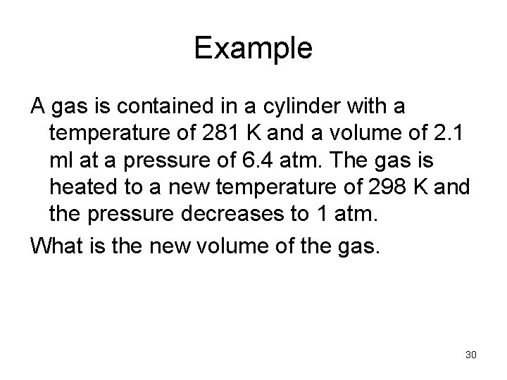 Example A gas is contained in a cylinder with a temperature of 281 K