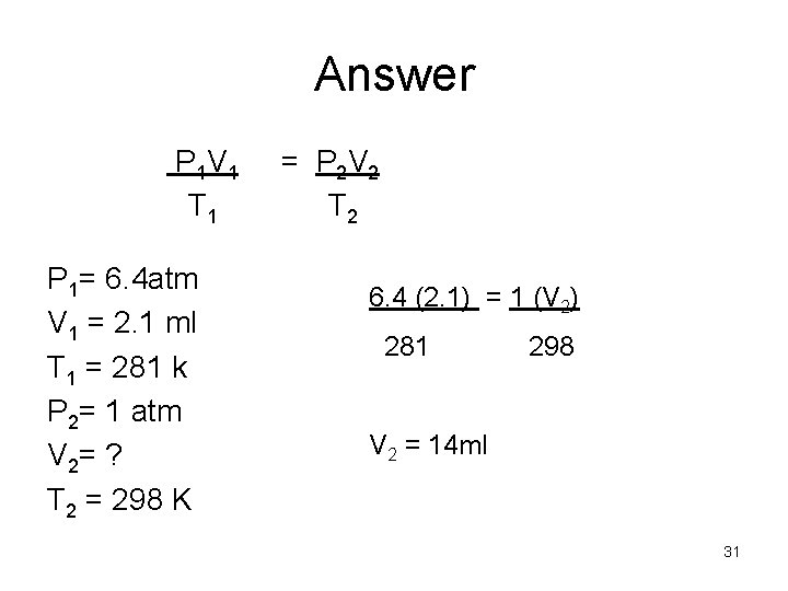 Answer P 1 V 1 T 1 P 1= 6. 4 atm V 1