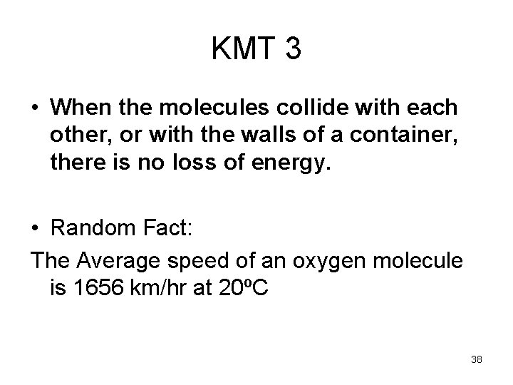 KMT 3 • When the molecules collide with each other, or with the walls