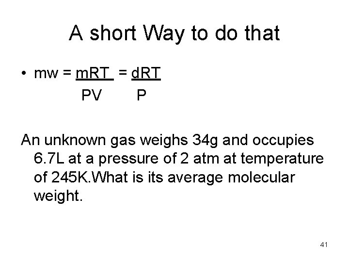 A short Way to do that • mw = m. RT = d. RT