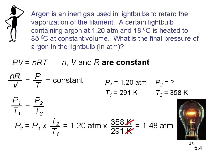 Argon is an inert gas used in lightbulbs to retard the vaporization of the