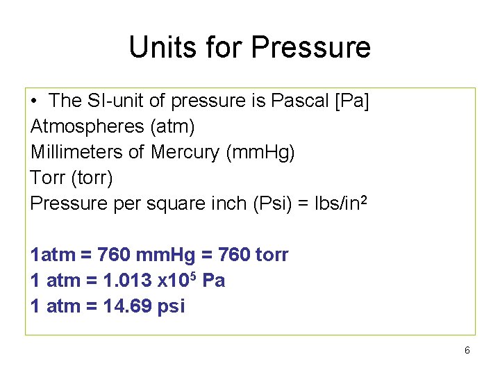 Units for Pressure • The SI-unit of pressure is Pascal [Pa] Atmospheres (atm) Millimeters