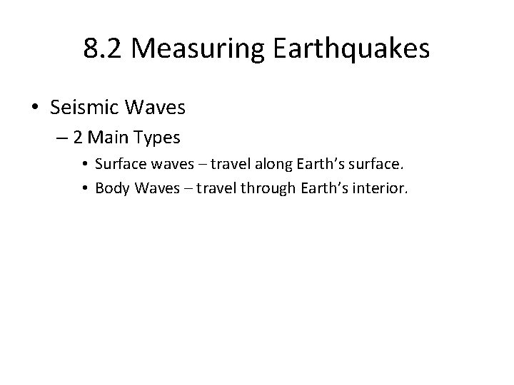 8. 2 Measuring Earthquakes • Seismic Waves – 2 Main Types • Surface waves