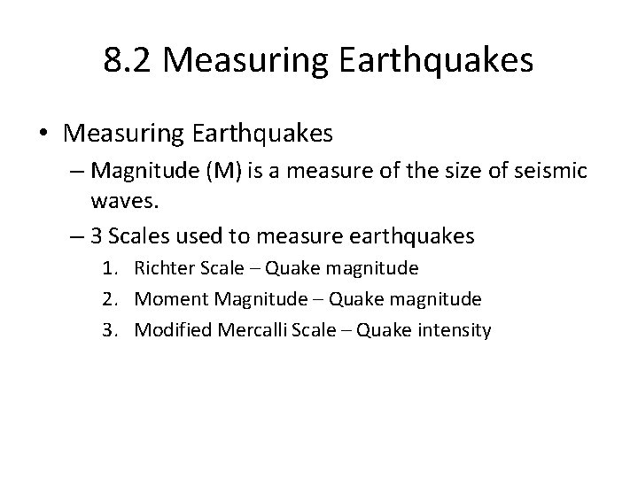 8. 2 Measuring Earthquakes • Measuring Earthquakes – Magnitude (M) is a measure of