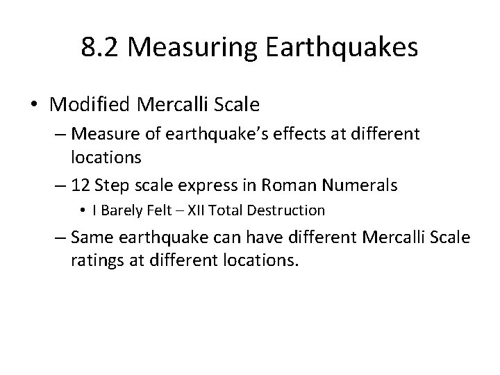 8. 2 Measuring Earthquakes • Modified Mercalli Scale – Measure of earthquake’s effects at