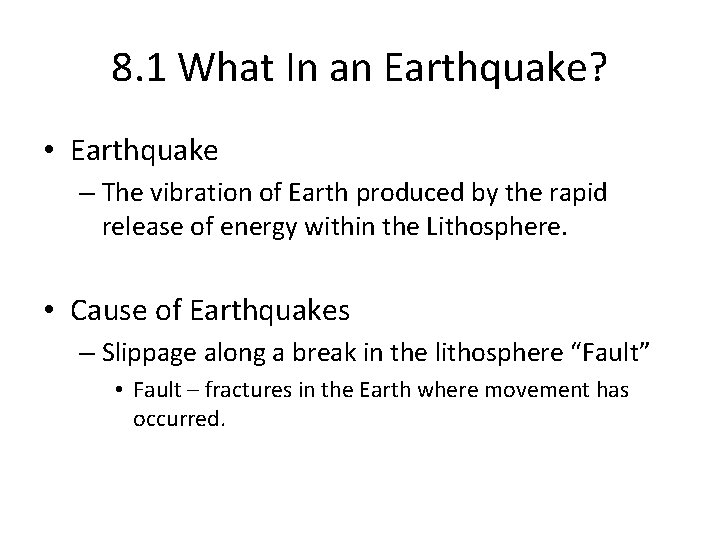 8. 1 What In an Earthquake? • Earthquake – The vibration of Earth produced