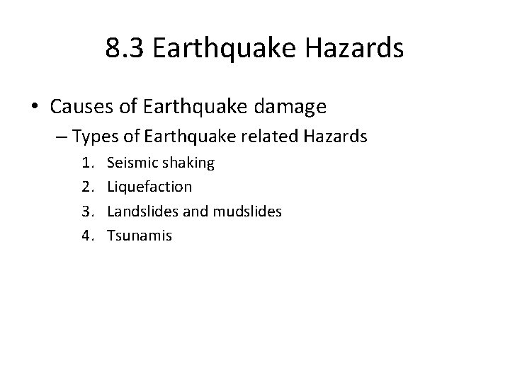 8. 3 Earthquake Hazards • Causes of Earthquake damage – Types of Earthquake related