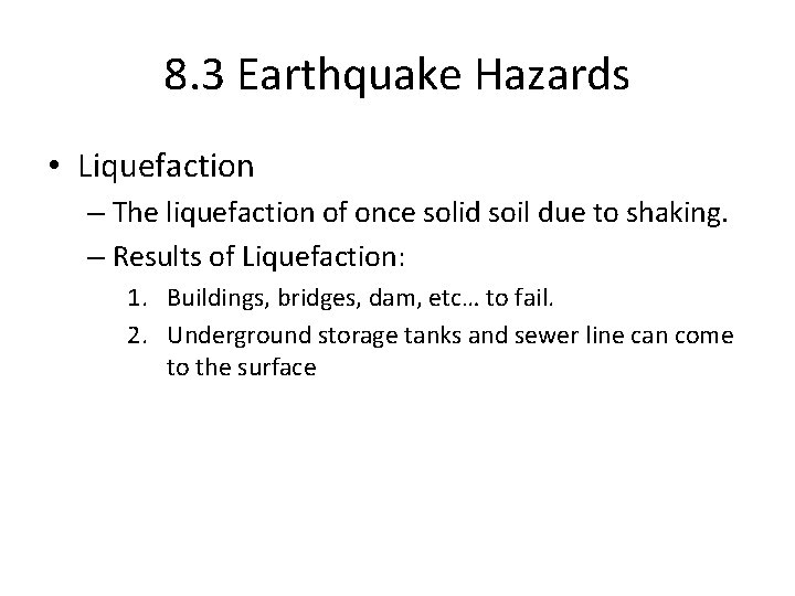 8. 3 Earthquake Hazards • Liquefaction – The liquefaction of once solid soil due