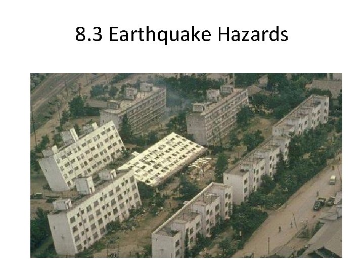 8. 3 Earthquake Hazards 