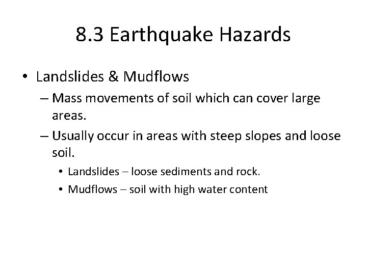 8. 3 Earthquake Hazards • Landslides & Mudflows – Mass movements of soil which