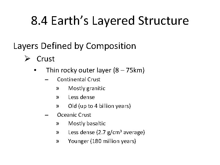 8. 4 Earth’s Layered Structure Layers Defined by Composition Ø Crust • Thin rocky