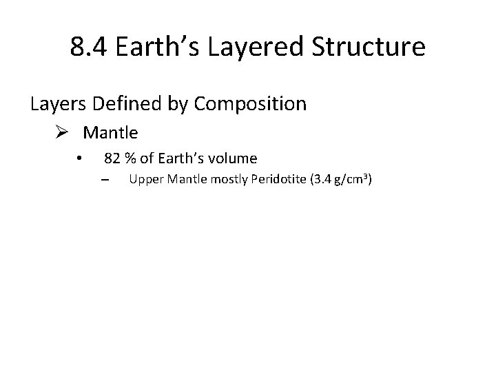 8. 4 Earth’s Layered Structure Layers Defined by Composition Ø Mantle • 82 %