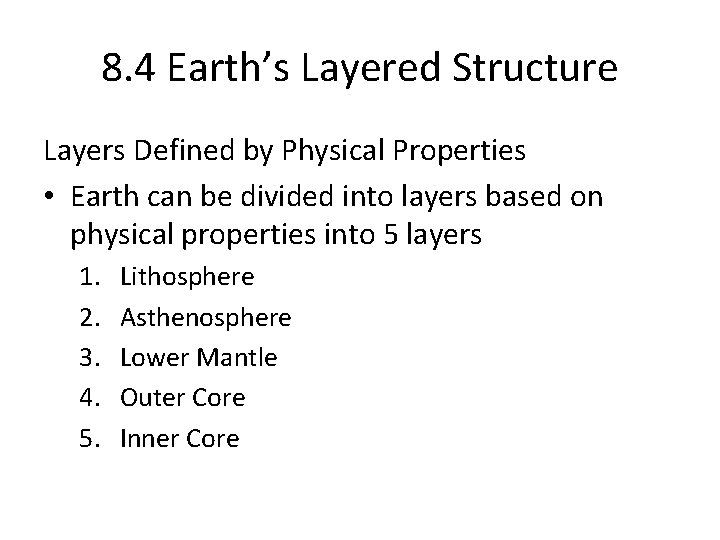 8. 4 Earth’s Layered Structure Layers Defined by Physical Properties • Earth can be