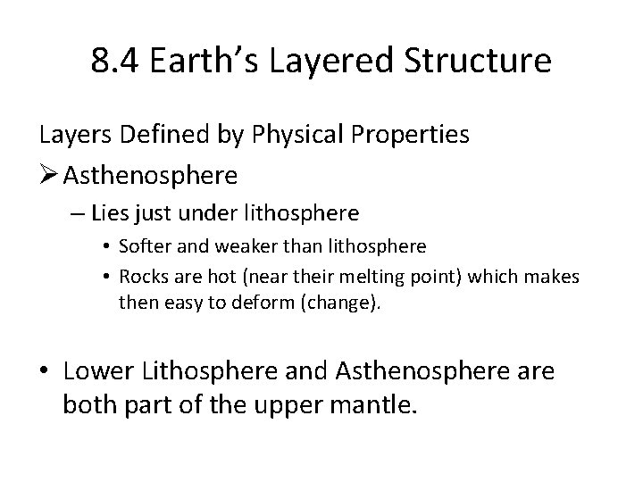 8. 4 Earth’s Layered Structure Layers Defined by Physical Properties Ø Asthenosphere – Lies